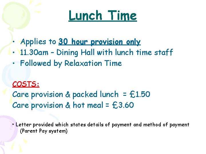 Lunch Time • Applies to 30 hour provision only • 11. 30 am –