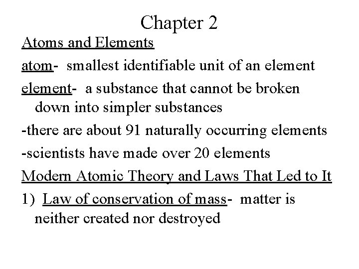 Chapter 2 Atoms and Elements atom- smallest identifiable unit of an element- a substance