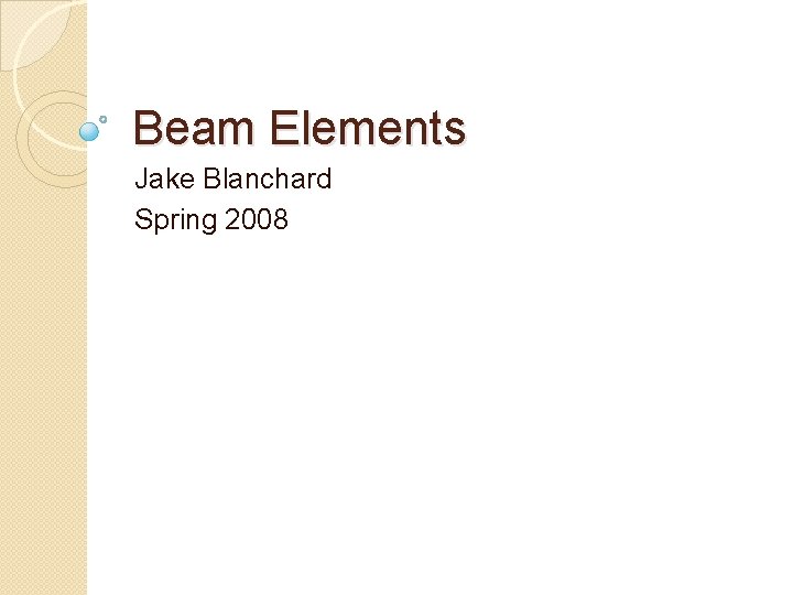 Beam Elements Jake Blanchard Spring 2008 