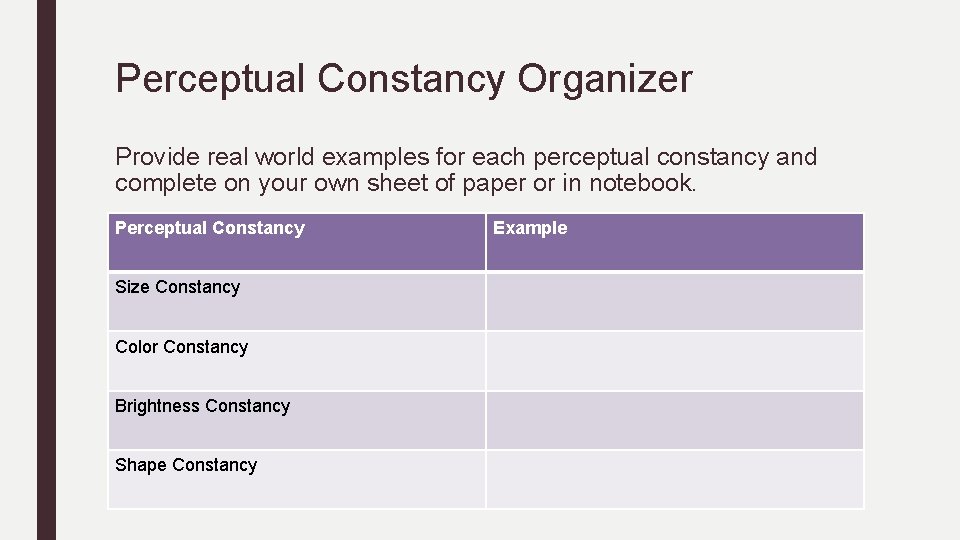 Perceptual Constancy Organizer Provide real world examples for each perceptual constancy and complete on