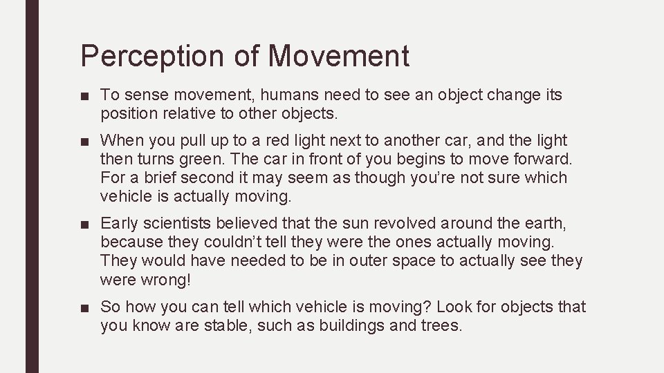 Perception of Movement ■ To sense movement, humans need to see an object change