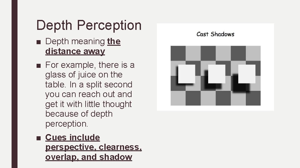 Depth Perception ■ Depth meaning the distance away ■ For example, there is a