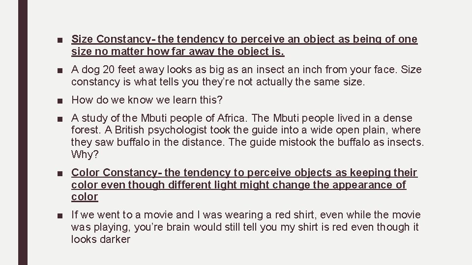 ■ Size Constancy- the tendency to perceive an object as being of one size