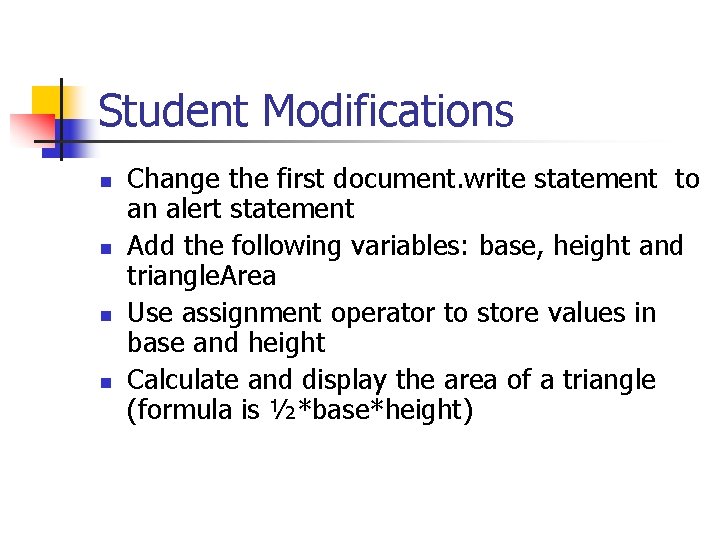 Student Modifications n n Change the first document. write statement to an alert statement