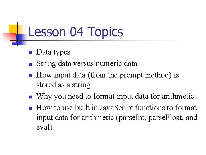 Lesson 04 Topics n n n Data types String data versus numeric data How
