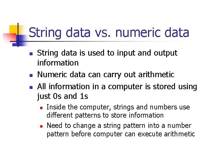 String data vs. numeric data n n n String data is used to input