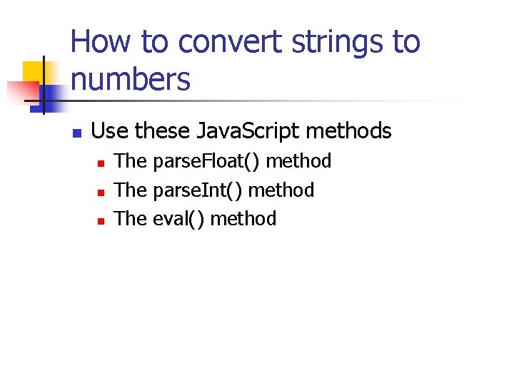 How to convert strings to numbers n Use these Java. Script methods n n