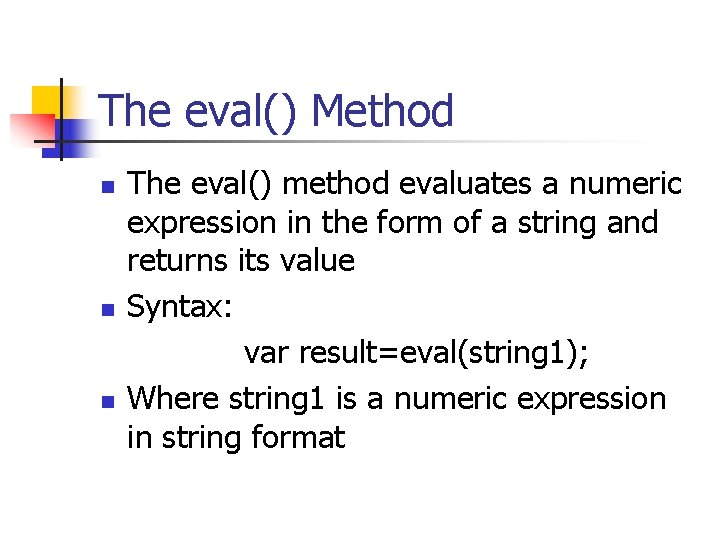 The eval() Method n n n The eval() method evaluates a numeric expression in