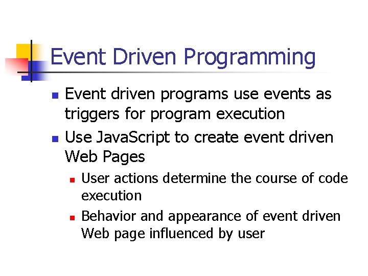 Event Driven Programming n n Event driven programs use events as triggers for program