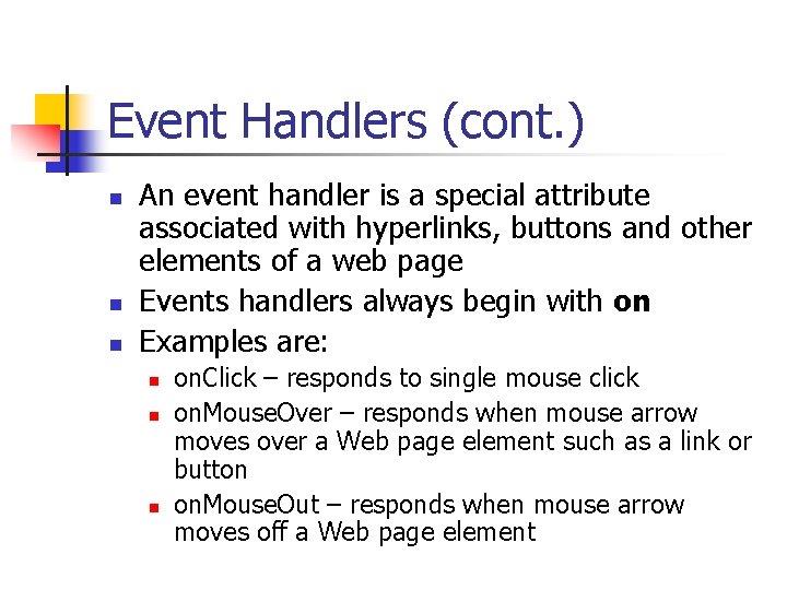 Event Handlers (cont. ) n n n An event handler is a special attribute