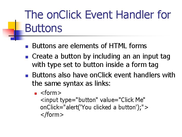The on. Click Event Handler for Buttons n n n Buttons are elements of