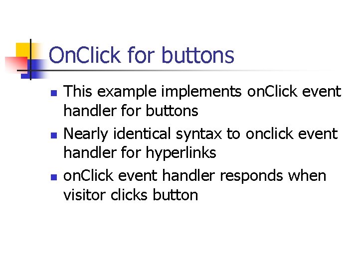 On. Click for buttons n n n This example implements on. Click event handler