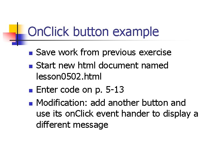 On. Click button example n n Save work from previous exercise Start new html
