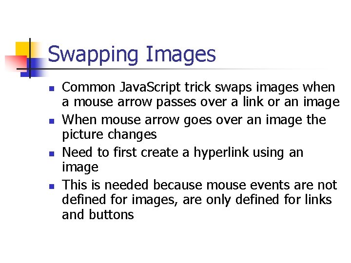 Swapping Images n n Common Java. Script trick swaps images when a mouse arrow