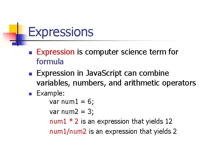Expressions n n n Expression is computer science term formula Expression in Java. Script