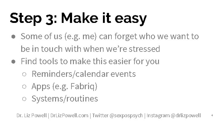 Step 3: Make it easy ● Some of us (e. g. me) can forget