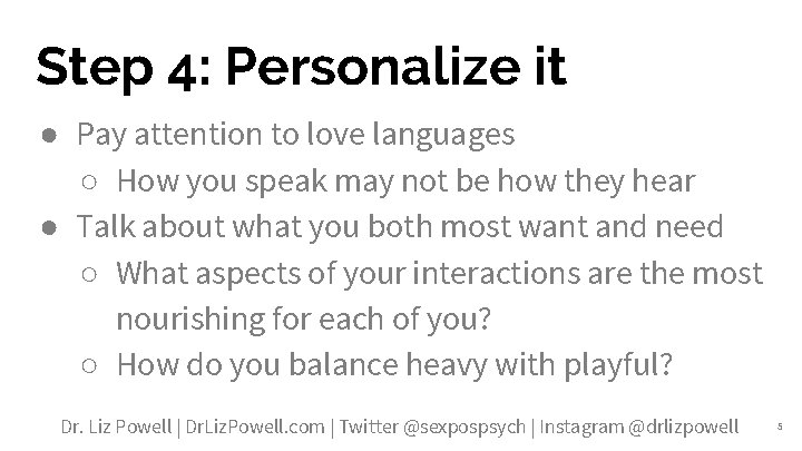 Step 4: Personalize it ● Pay attention to love languages ○ How you speak