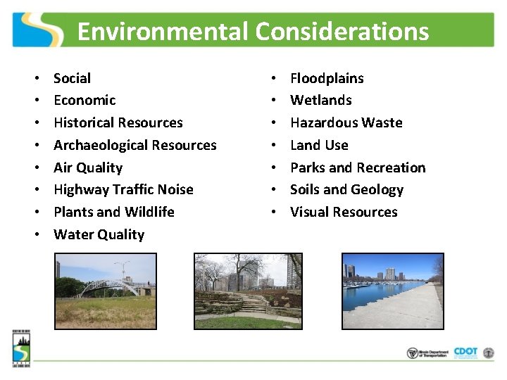 Environmental Considerations • • Social Economic Historical Resources Archaeological Resources Air Quality Highway Traffic