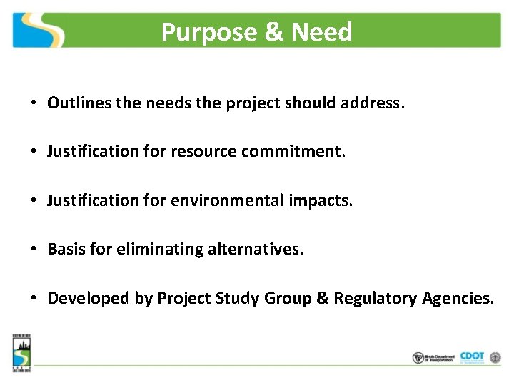 Purpose & Need • Outlines the needs the project should address. • Justification for