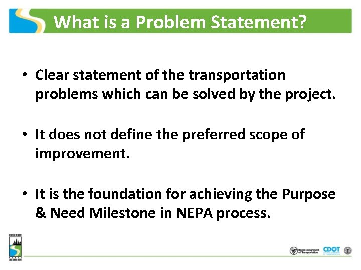What is a Problem Statement? • Clear statement of the transportation problems which can