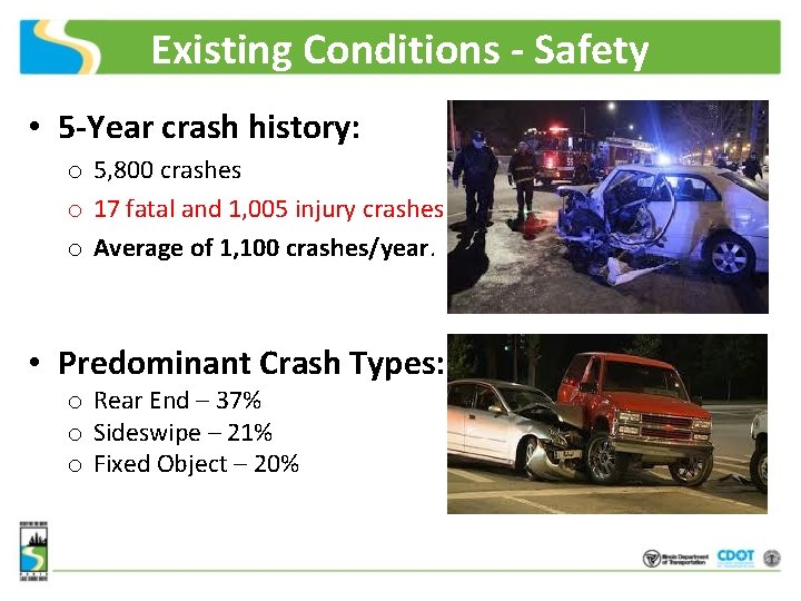 Existing Conditions - Safety • 5 -Year crash history: o 5, 800 crashes o