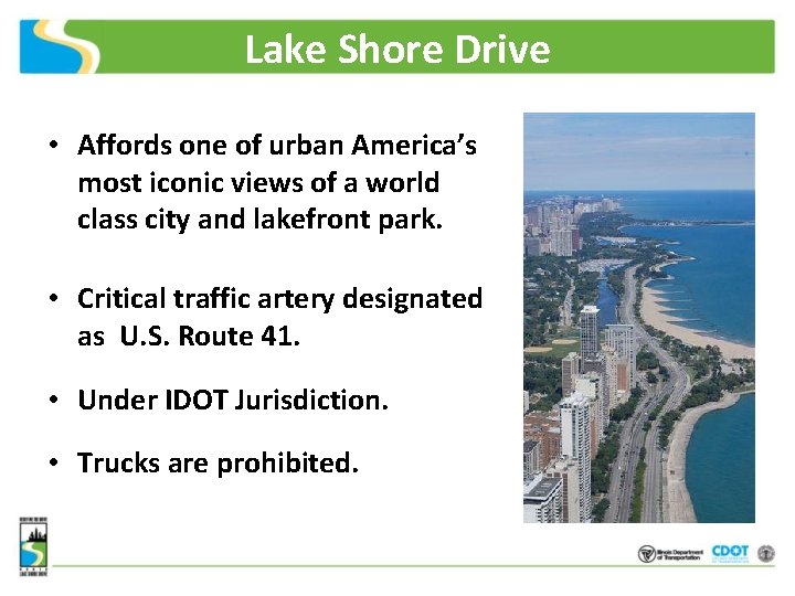 Lake Shore Drive • Affords one of urban America’s most iconic views of a