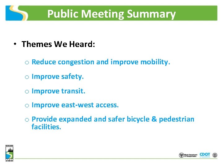 Public Meeting Summary • Themes We Heard: o Reduce congestion and improve mobility. o