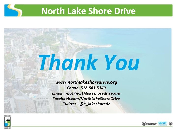North Lake Shore Drive Thank You www. northlakeshoredrive. org Phone: 312 -561 -3140 Email: