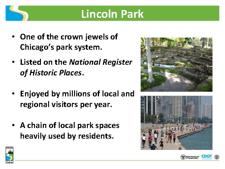 Lincoln Park • One of the crown jewels of Chicago’s park system. • Listed