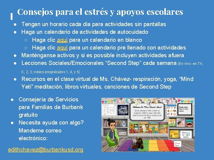 Consejos para el estrés y apoyos escolares ● Tengan un horario cada dia para