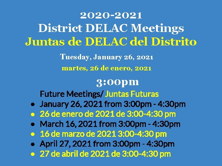 2020 -2021 District DELAC Meetings Juntas de DELAC del Distrito Tuesday, January 26, 2021