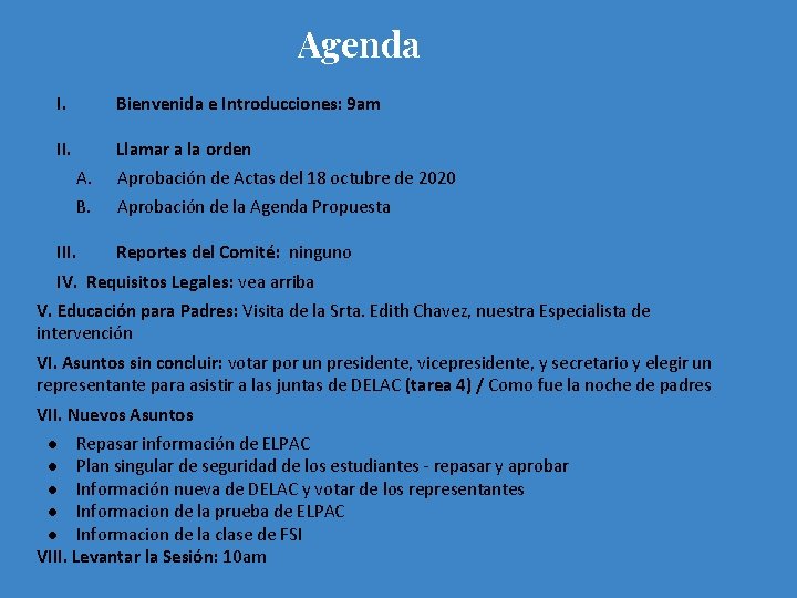 Agenda I. Bienvenida e Introducciones: 9 am II. Llamar a la orden A. Aprobación