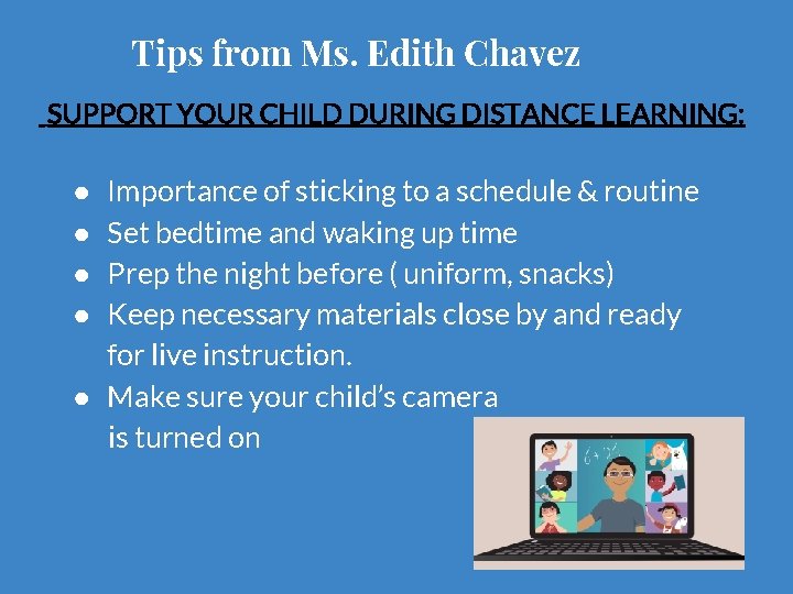 Tips from Ms. Edith Chavez SUPPORT YOUR CHILD DURING DISTANCE LEARNING: Importance of sticking