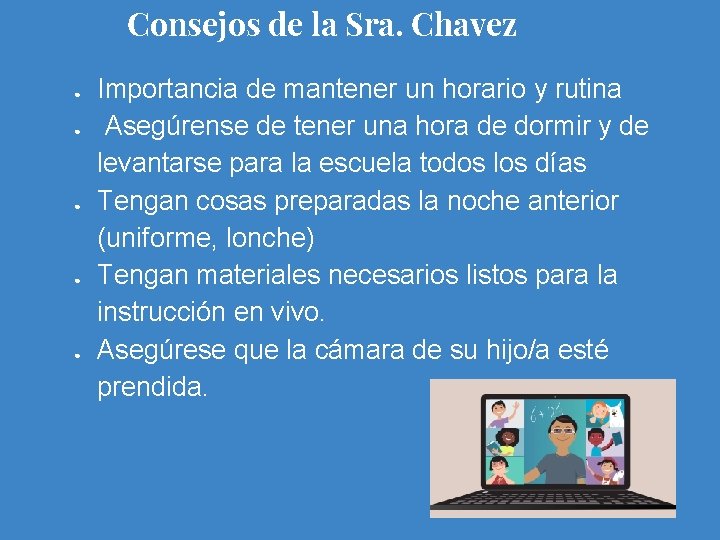 Consejos de la Sra. Chavez ● ● ● Importancia de mantener un horario y