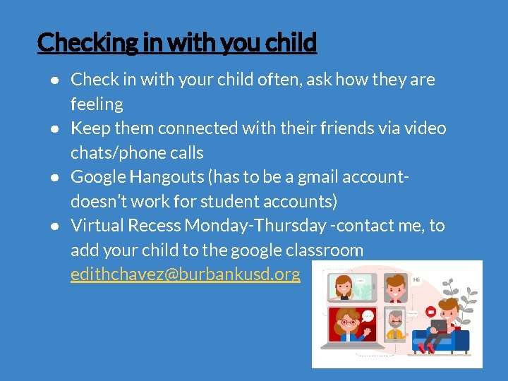 Checking in with you child ● Check in with your child often, ask how