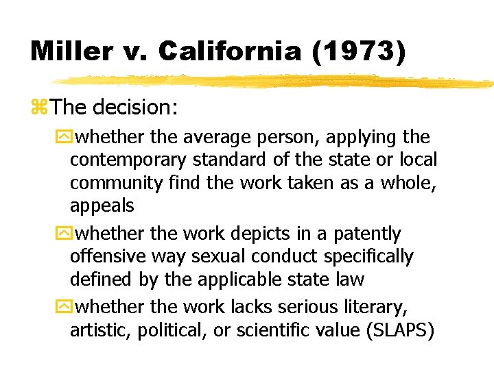 Miller v. California (1973) z. The decision: ywhether the average person, applying the contemporary