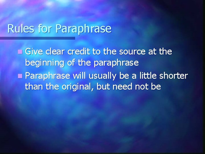 Rules for Paraphrase n Give clear credit to the source at the beginning of Rules for Paraphrase n Give clear credit to the source at the beginning of