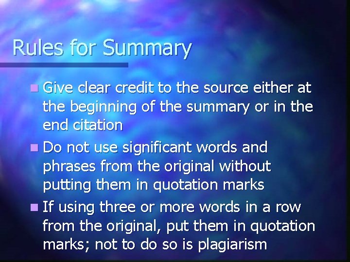 Rules for Summary n Give clear credit to the source either at the beginning Rules for Summary n Give clear credit to the source either at the beginning
