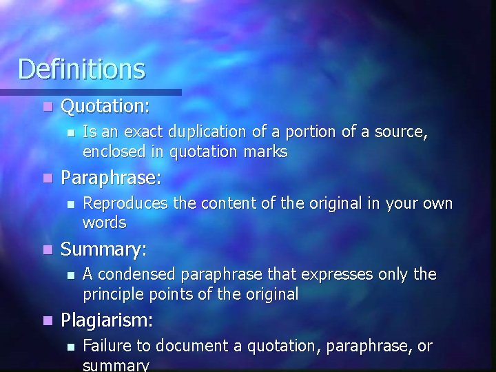 Definitions n Quotation: n n Paraphrase: n n Reproduces the content of the original Definitions n Quotation: n n Paraphrase: n n Reproduces the content of the original