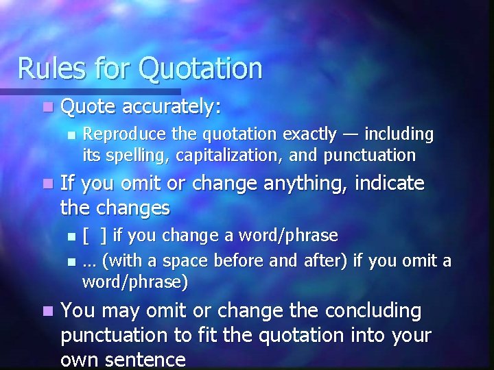 Rules for Quotation n Quote accurately: n n If you omit or change anything, Rules for Quotation n Quote accurately: n n If you omit or change anything,
