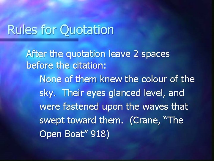 Rules for Quotation After the quotation leave 2 spaces before the citation: None of Rules for Quotation After the quotation leave 2 spaces before the citation: None of