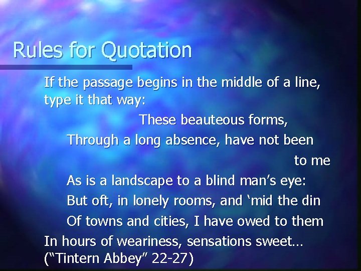 Rules for Quotation If the passage begins in the middle of a line, type Rules for Quotation If the passage begins in the middle of a line, type