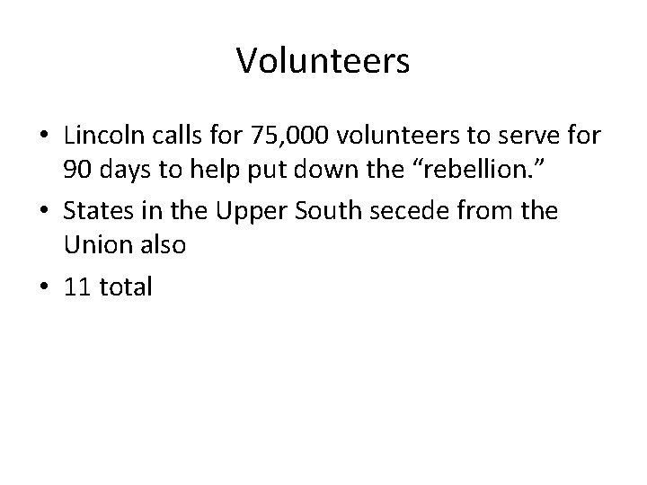 Volunteers • Lincoln calls for 75, 000 volunteers to serve for 90 days to