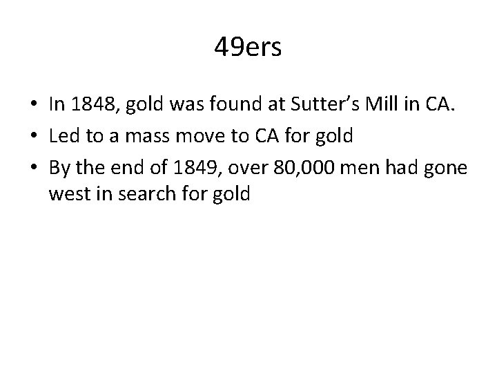 49 ers • In 1848, gold was found at Sutter’s Mill in CA. •