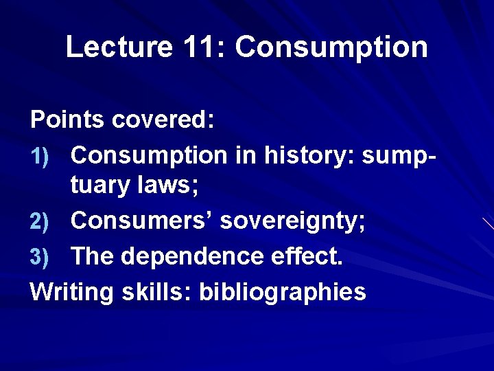 Lecture 11: Consumption Points covered: 1) Consumption in history: sumptuary laws; 2) Consumers’ sovereignty;