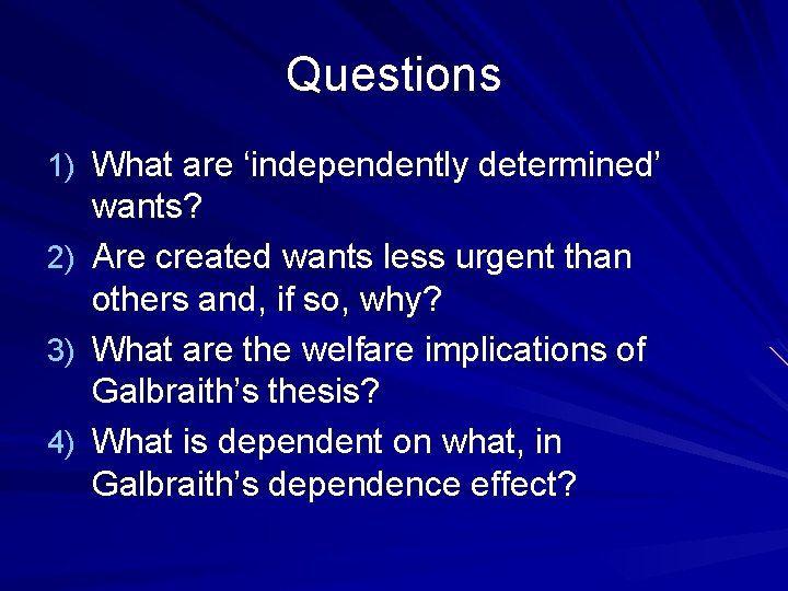 Questions 1) What are ‘independently determined’ wants? 2) Are created wants less urgent than