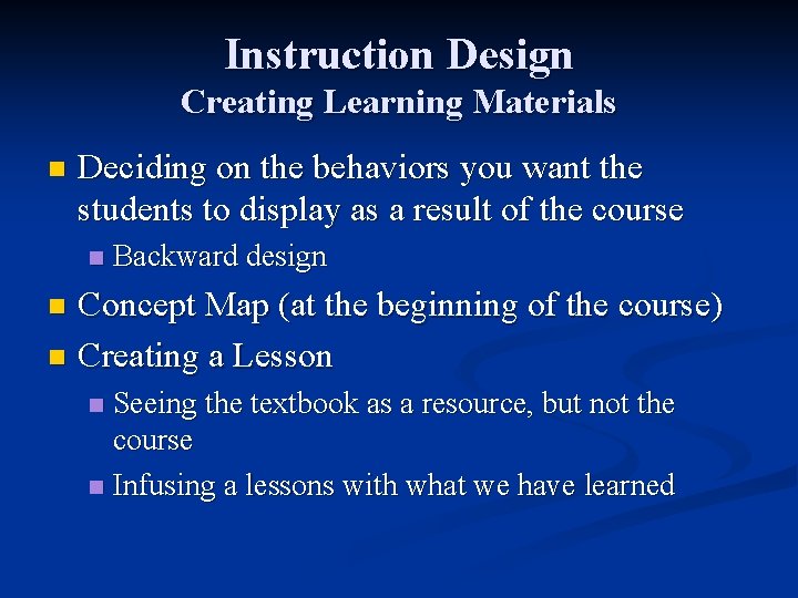 Instruction Design Creating Learning Materials n Deciding on the behaviors you want the students