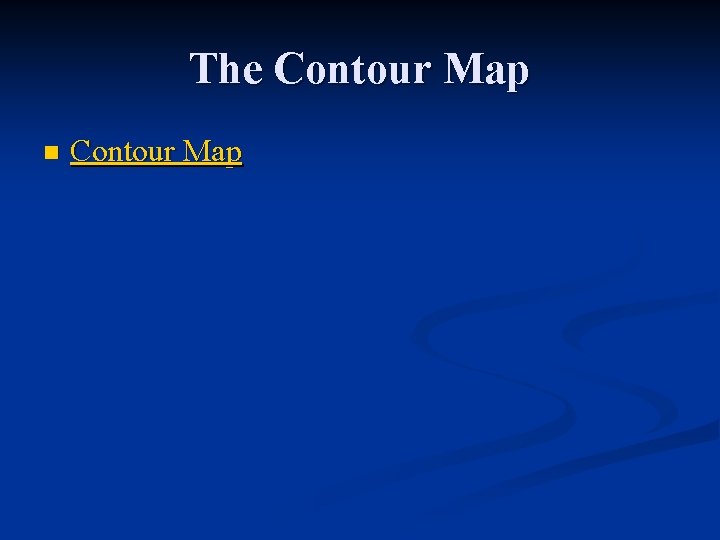The Contour Map n Contour Map 