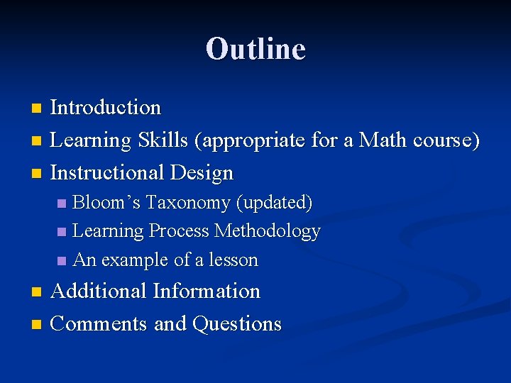 Outline Introduction n Learning Skills (appropriate for a Math course) n Instructional Design n