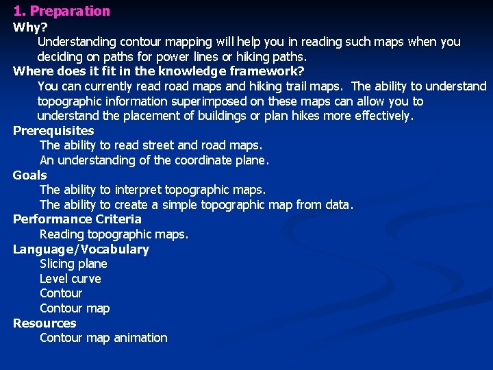 1. Preparation Why? Understanding contour mapping will help you in reading such maps when
